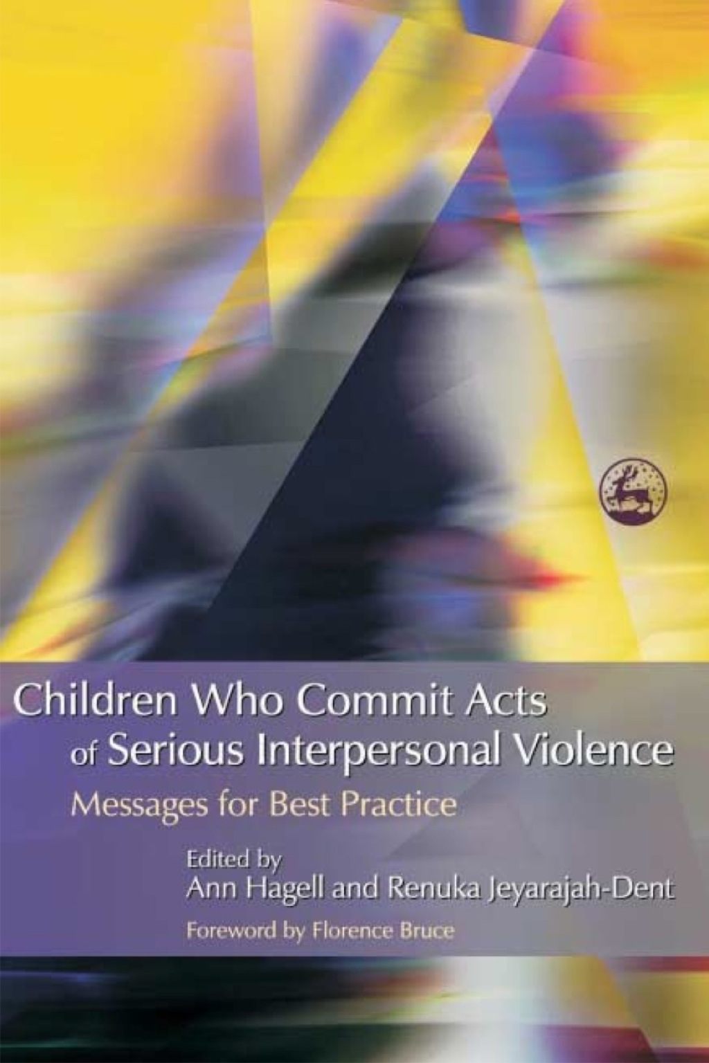 Children Who Commit Acts of Serious Interpersonal Violence Messages for Best Practice 