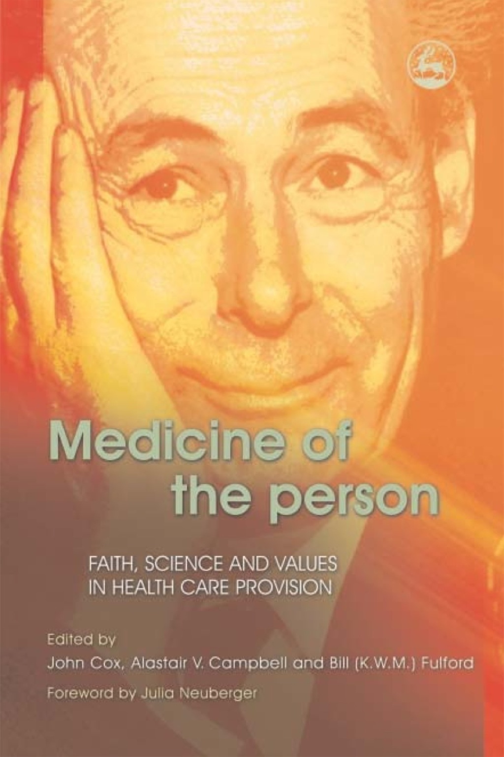 Medicine of the Person Faith, Science and Values in Health Care Provision 