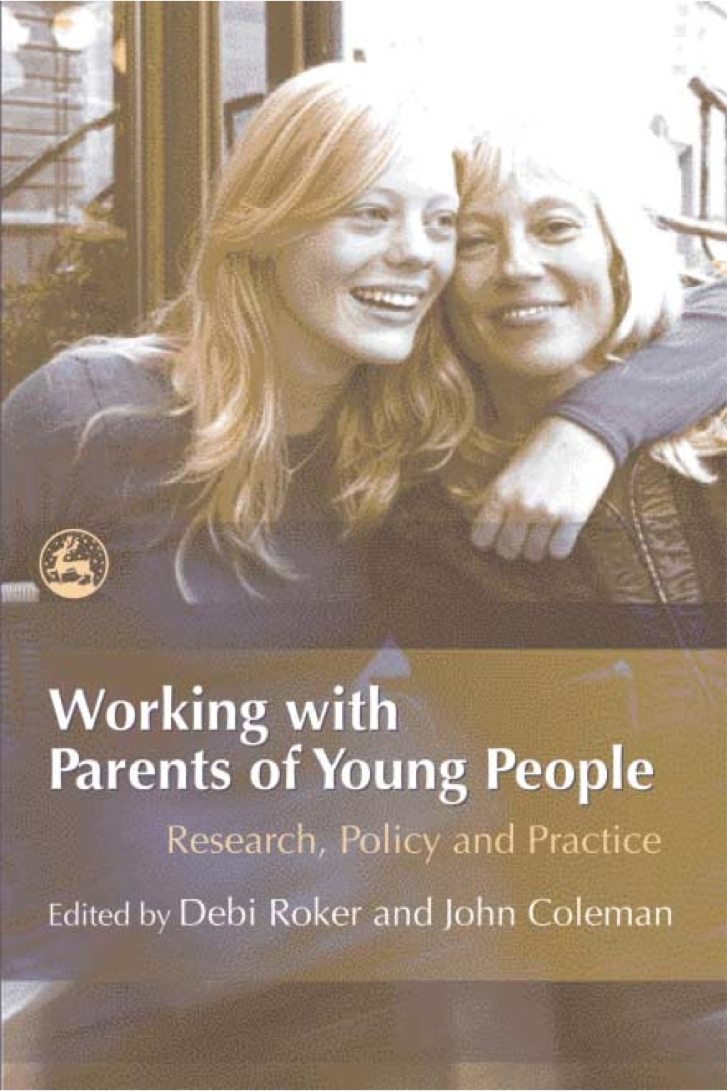 Working with Parents of Young People Research, Policy and Practice 