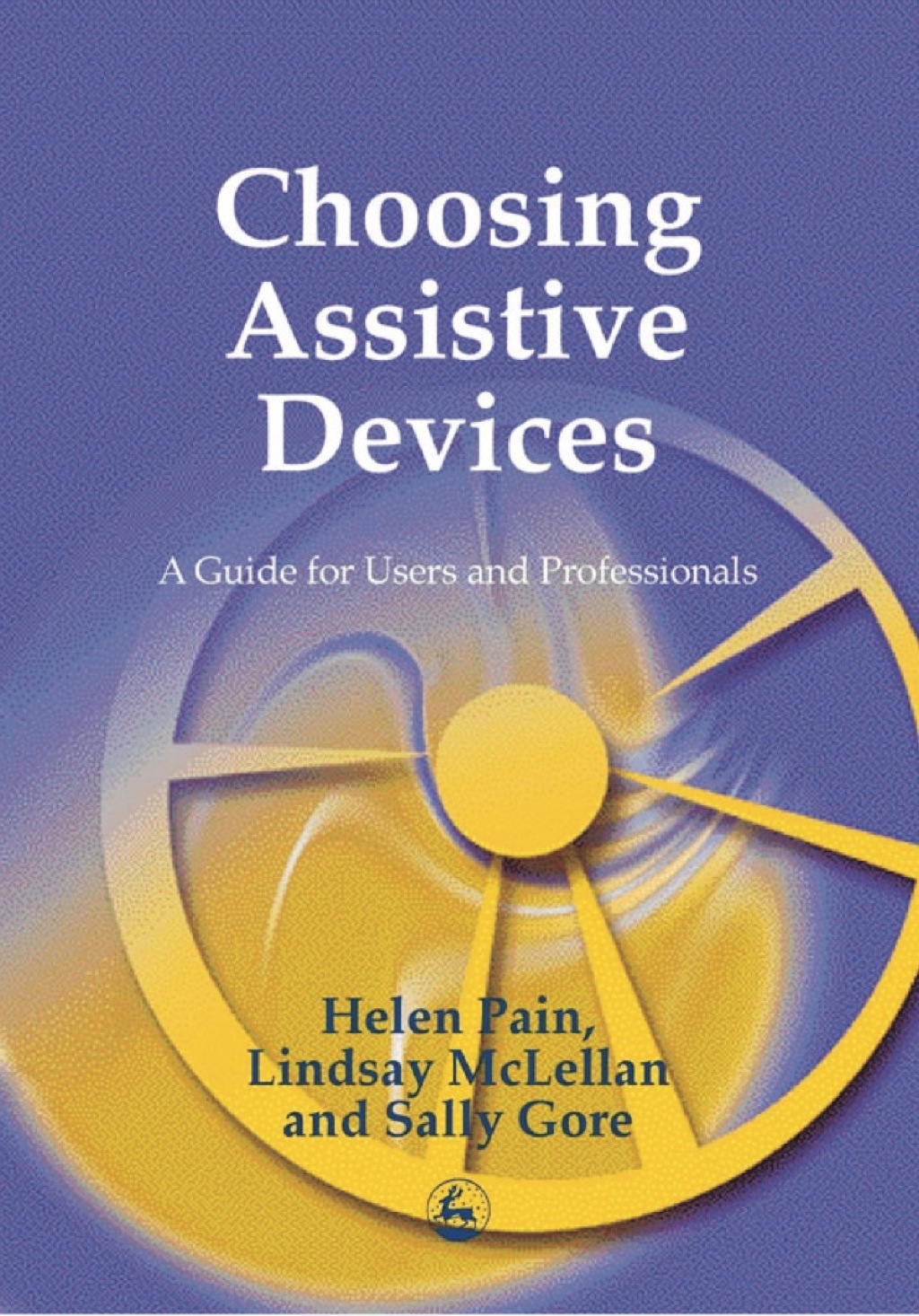 Choosing Assistive Devices A Guide for Users and Professionals 