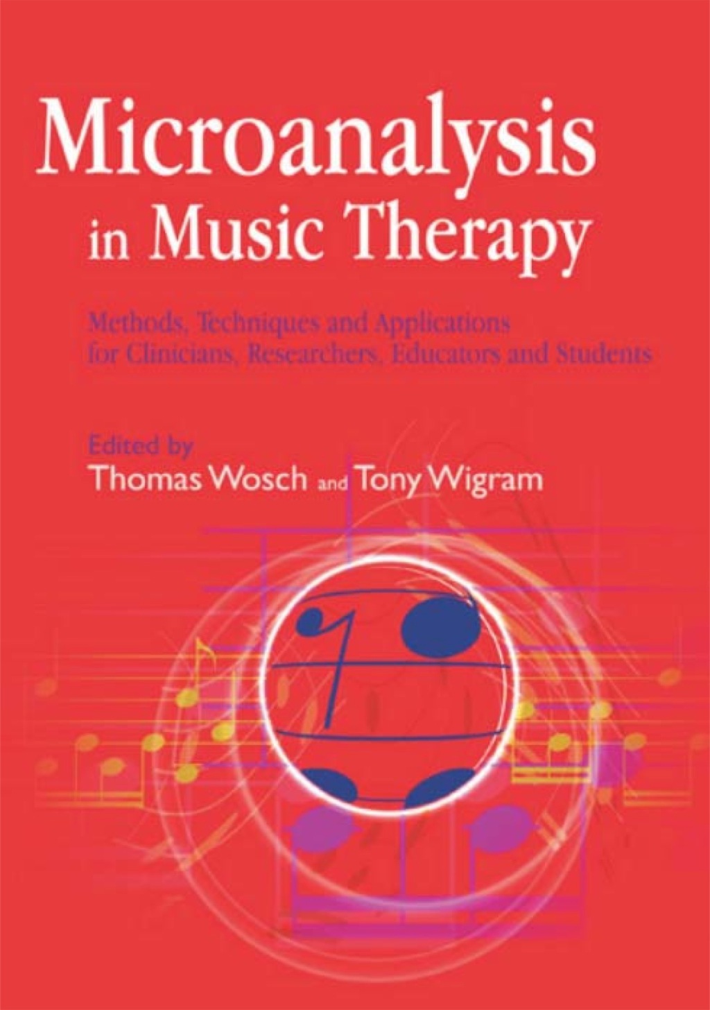 Microanalysis in Music Therapy Methods, Techniques and Applications for Clinicians, Researchers, Educators and Students 