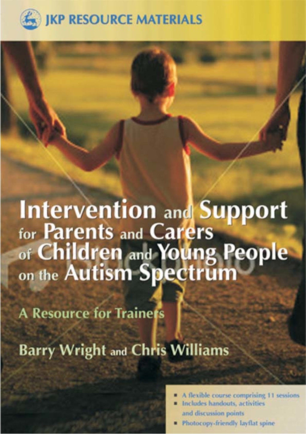 Intervention and Support for Parents and Carers of Children and Young People on the Autism Spectrum A Resource for Trainers 