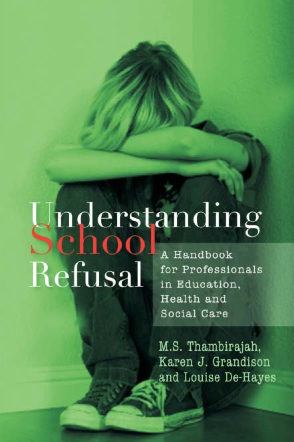 Understanding School Refusal A Handbook for Professionals in Education, Health and Social Care 