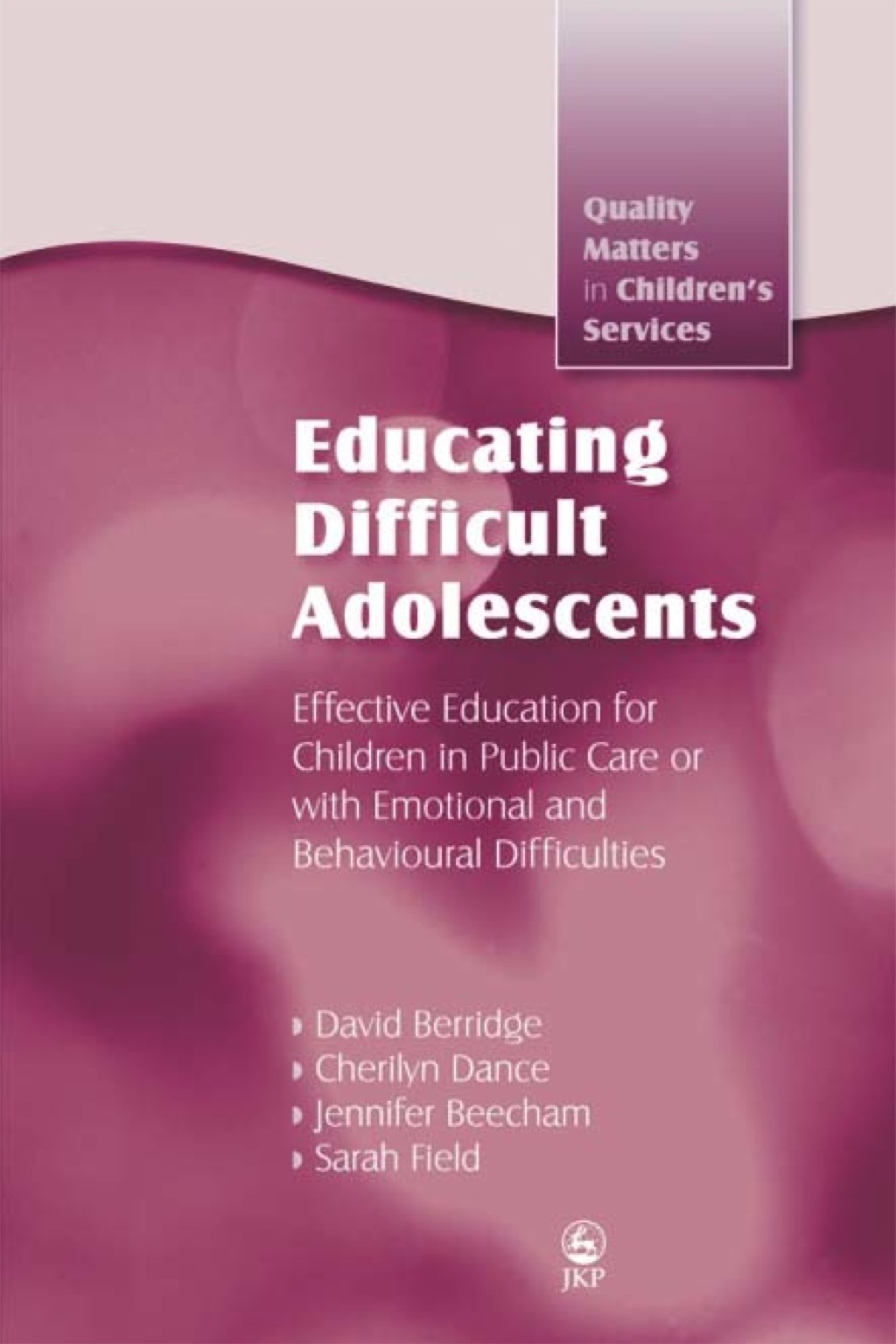 Educating Difficult Adolescents Effective Education for Children in Public Care or with Emotional and Behavioural Difficulties 