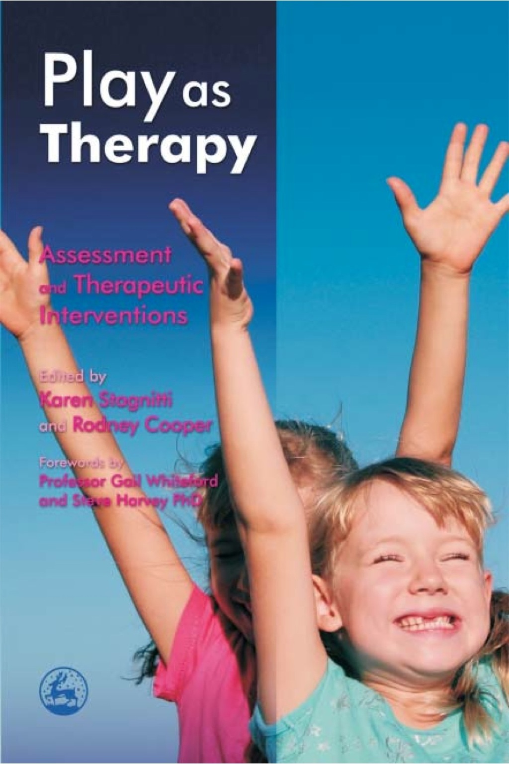 Play as Therapy Assessment and Therapeutic Interventions 