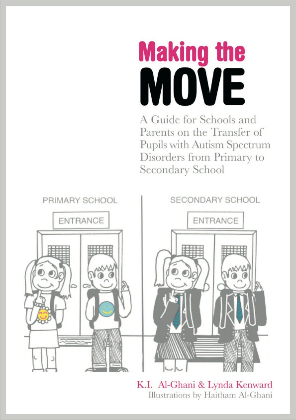 Making the Move A Guide for Schools and Parents on the Transfer of Pupils with Autism Spectrum Disorders (ASDs) from Primary to Secondary School 1st Edition