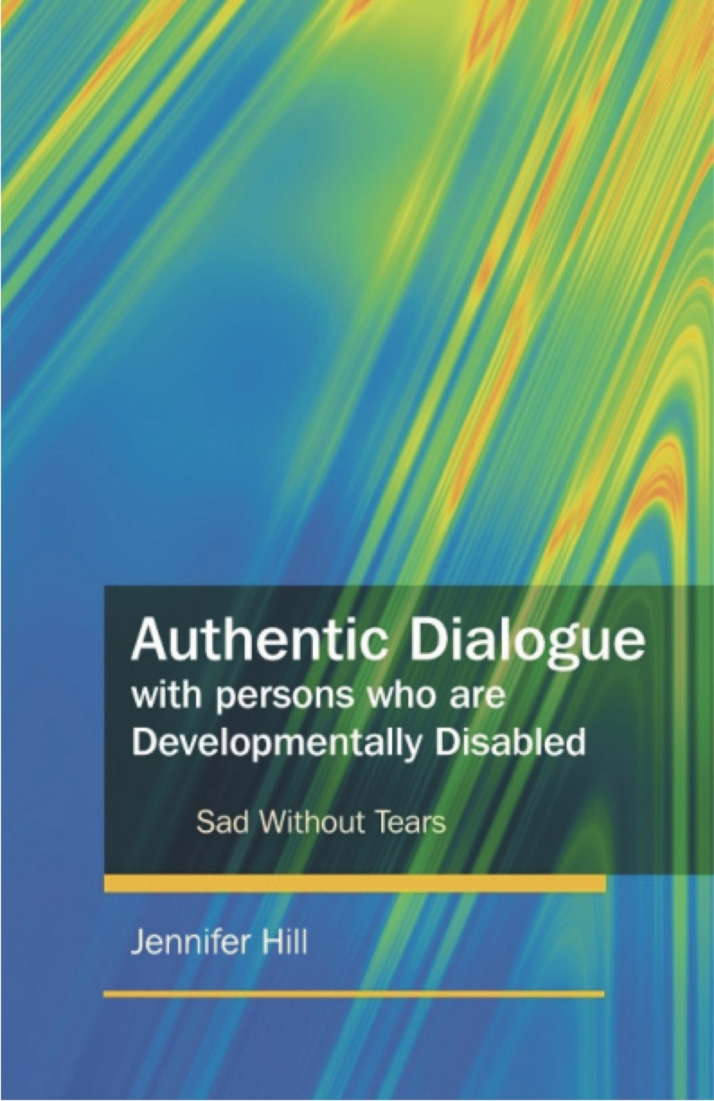 Authentic Dialogue with Persons who are Developmentally Disabled Sad Without Tears 