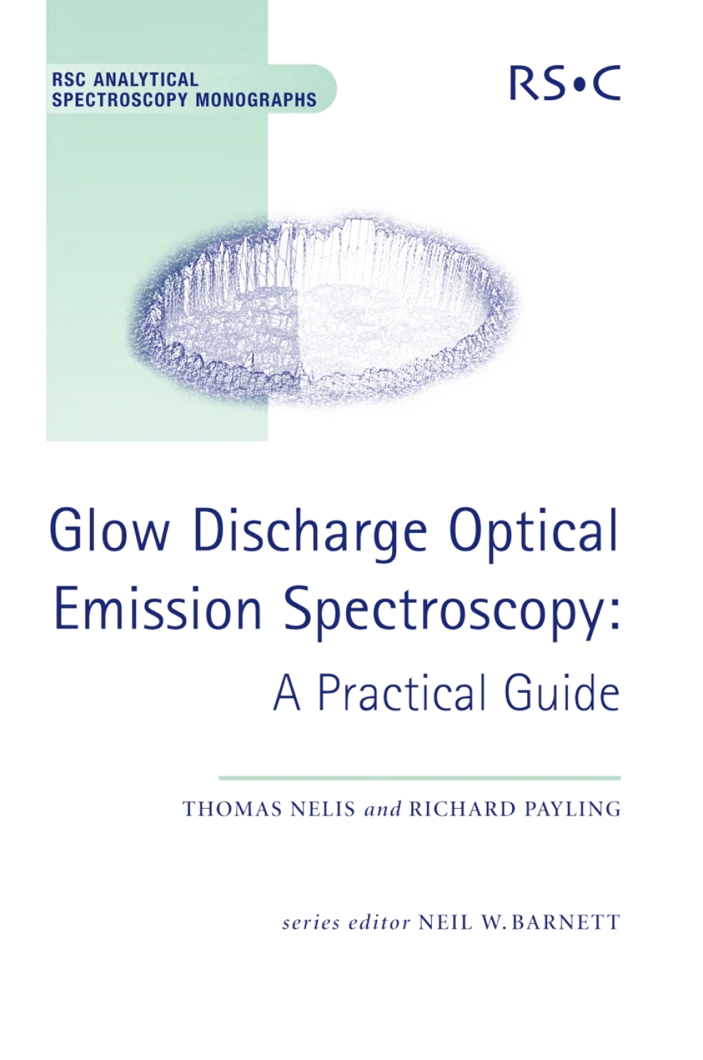 Glow Discharge Optical Emission Spectroscopy A Practical Guide 1st Edition