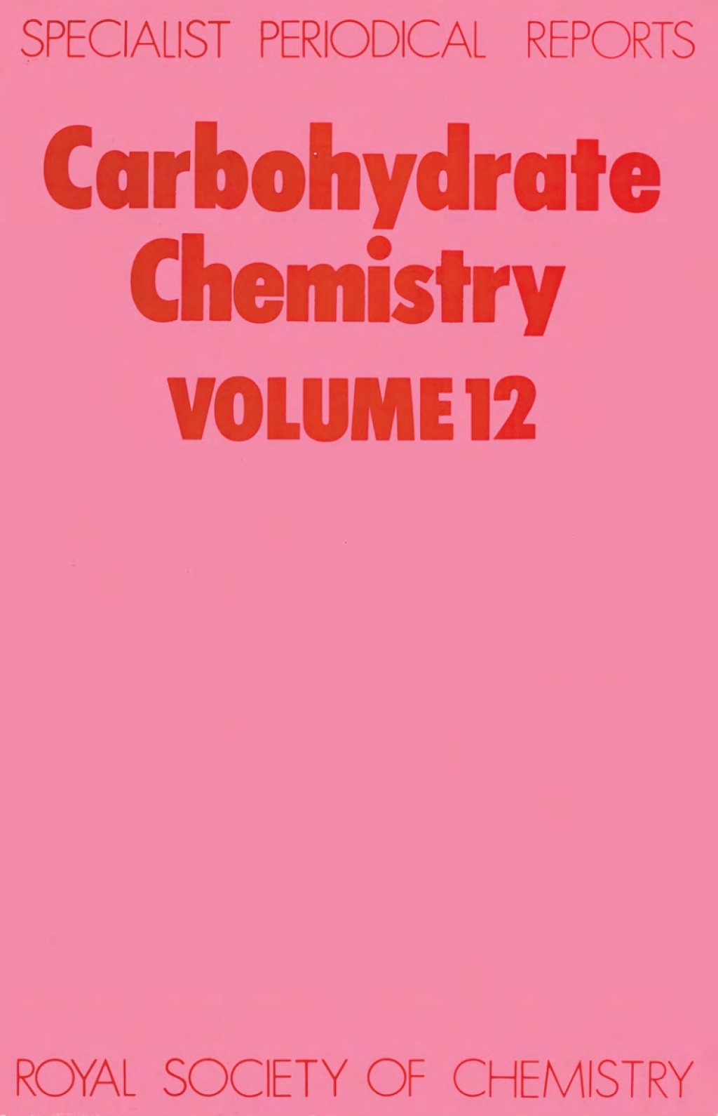 Carbohydrate Chemistry Volume 12 1st Edition