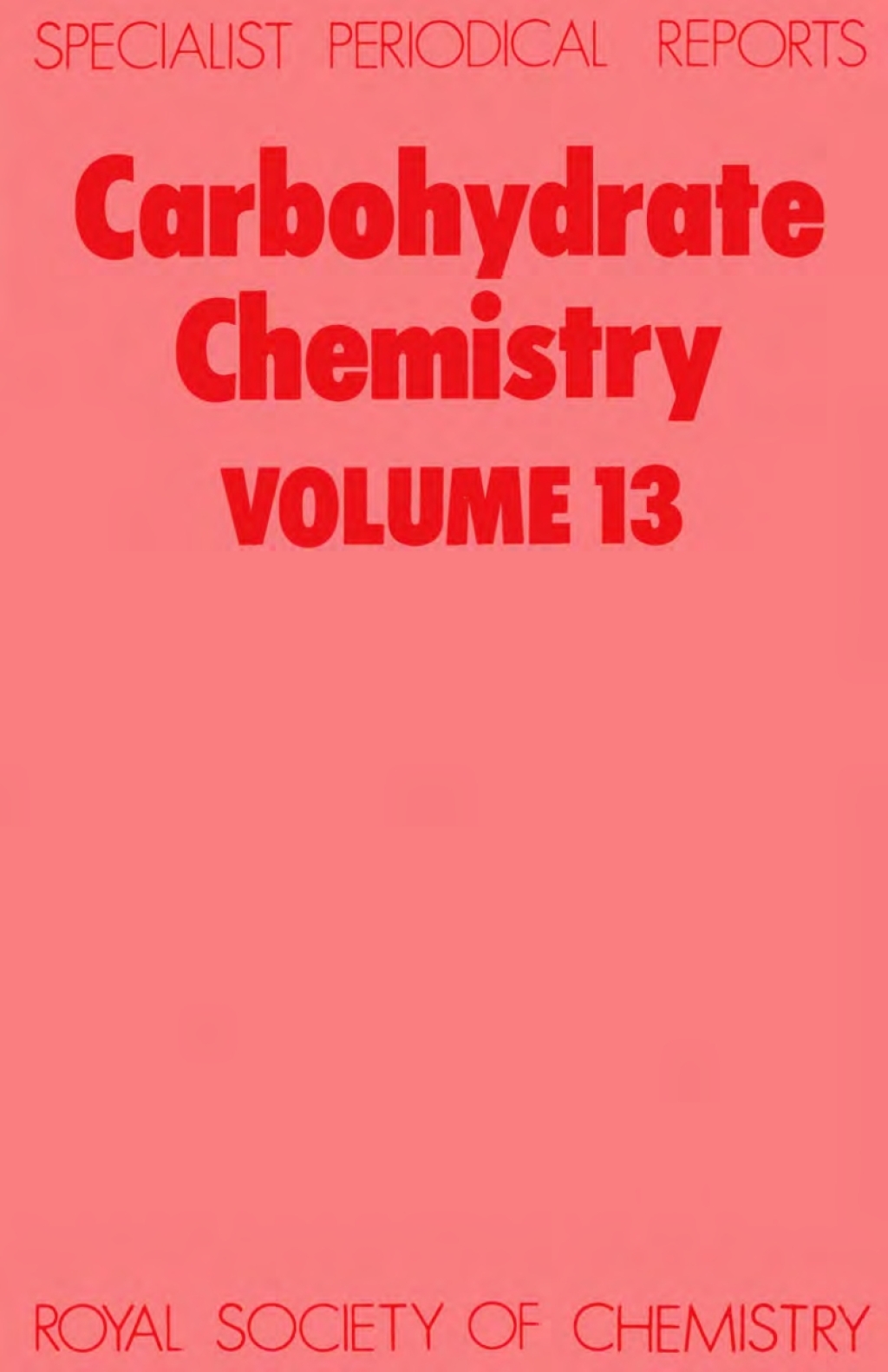 Carbohydrate Chemistry Volume 13 1st Edition