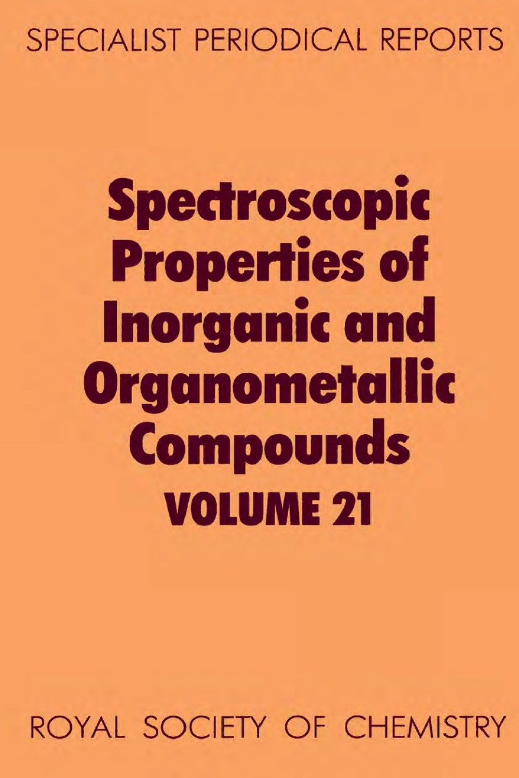Spectroscopic Properties of Inorganic and Organometallic Compounds Volume 21 1st Edition