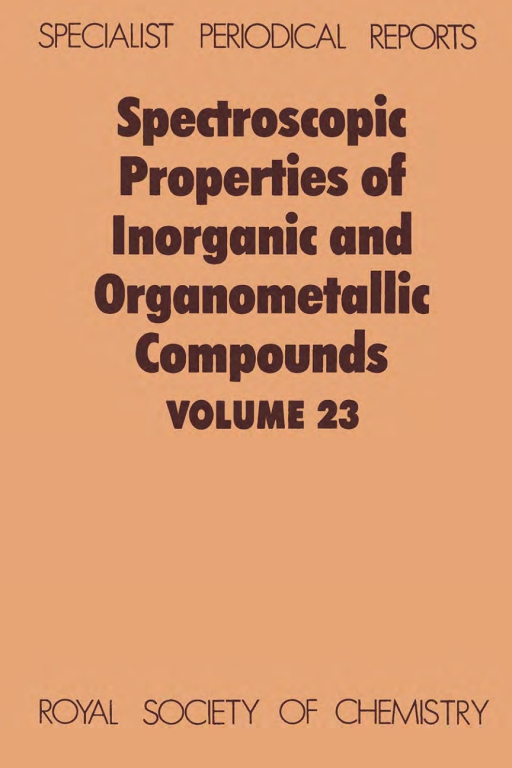Spectroscopic Properties of Inorganic and Organometallic Compounds Volume 23 1st Edition