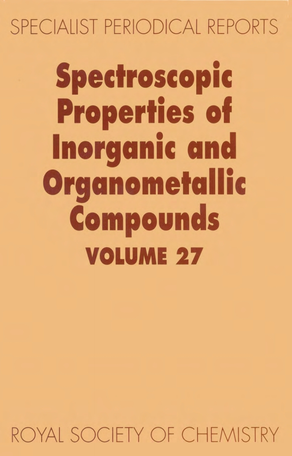 Spectroscopic Properties of Inorganic and Organometallic Compounds Volume 27 1st Edition
