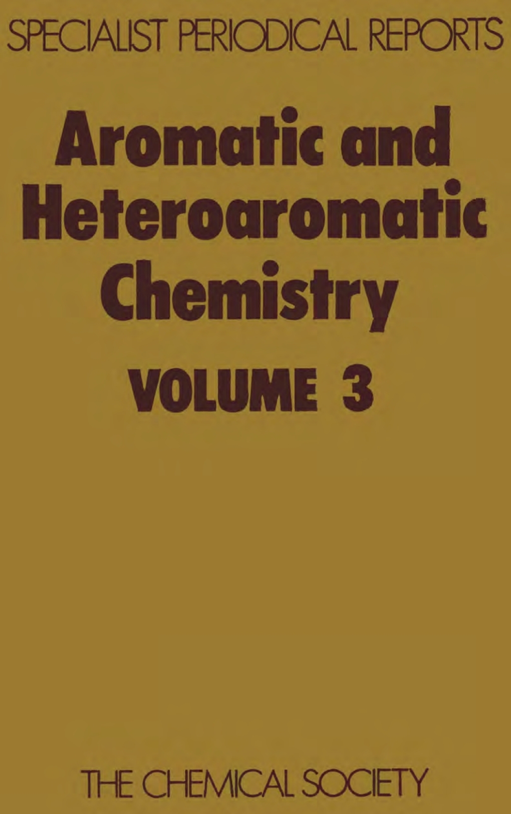 Aromatic and Heteroaromatic Chemistry Volume 3 1st Edition
