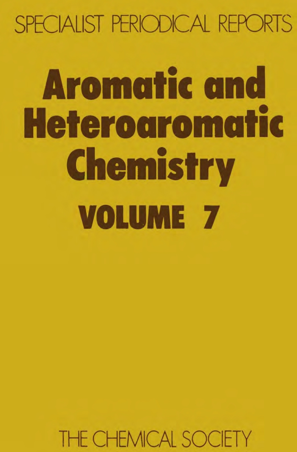 Aromatic and Heteroaromatic Chemistry Volume 7 1st Edition