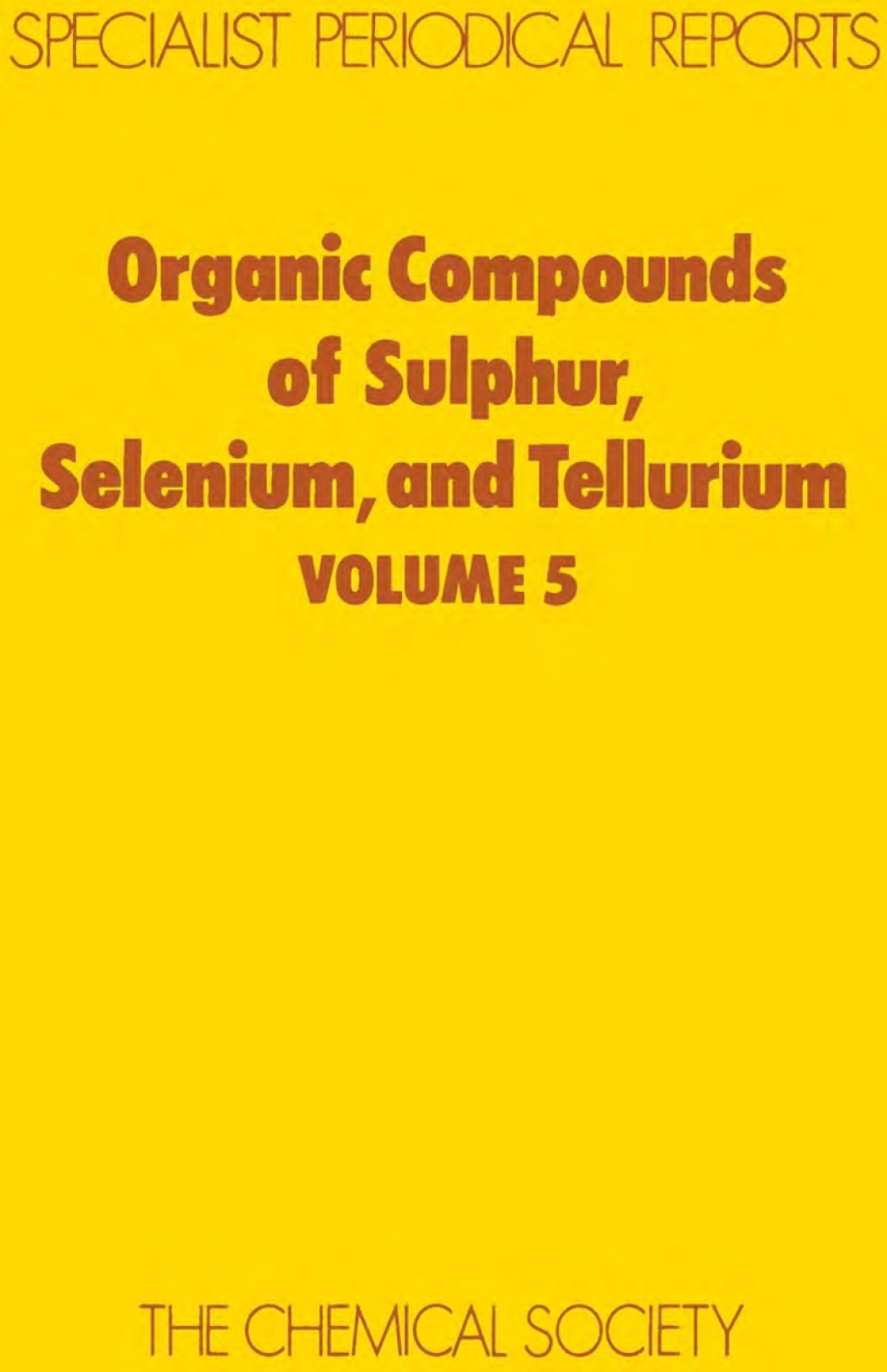 Organic Compounds of Sulphur, Selenium, and Tellurium Volume 5 1st Edition