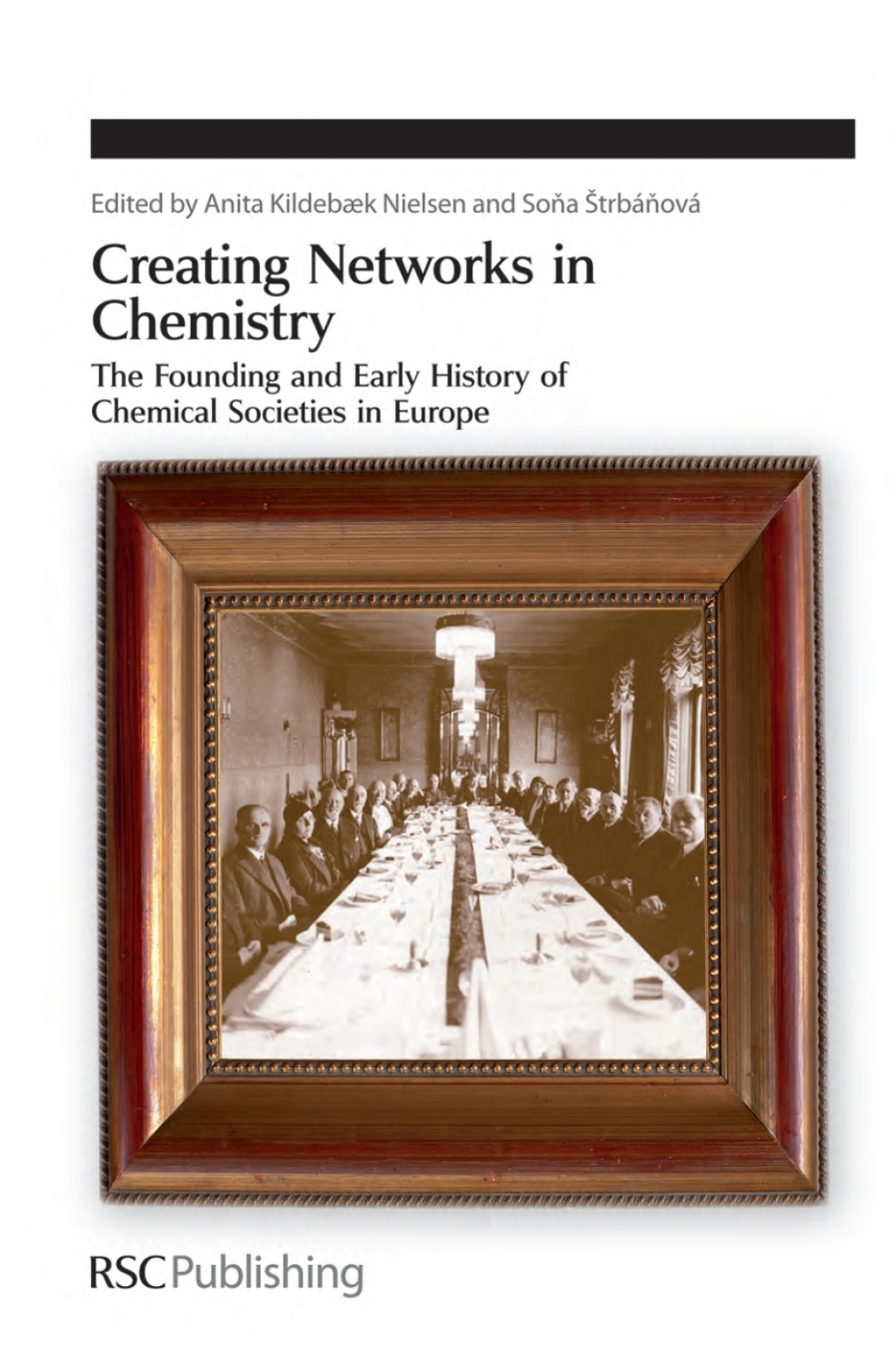 Creating Networks in Chemistry The Founding and Early History of Chemical Societies in Europe 1st Edition