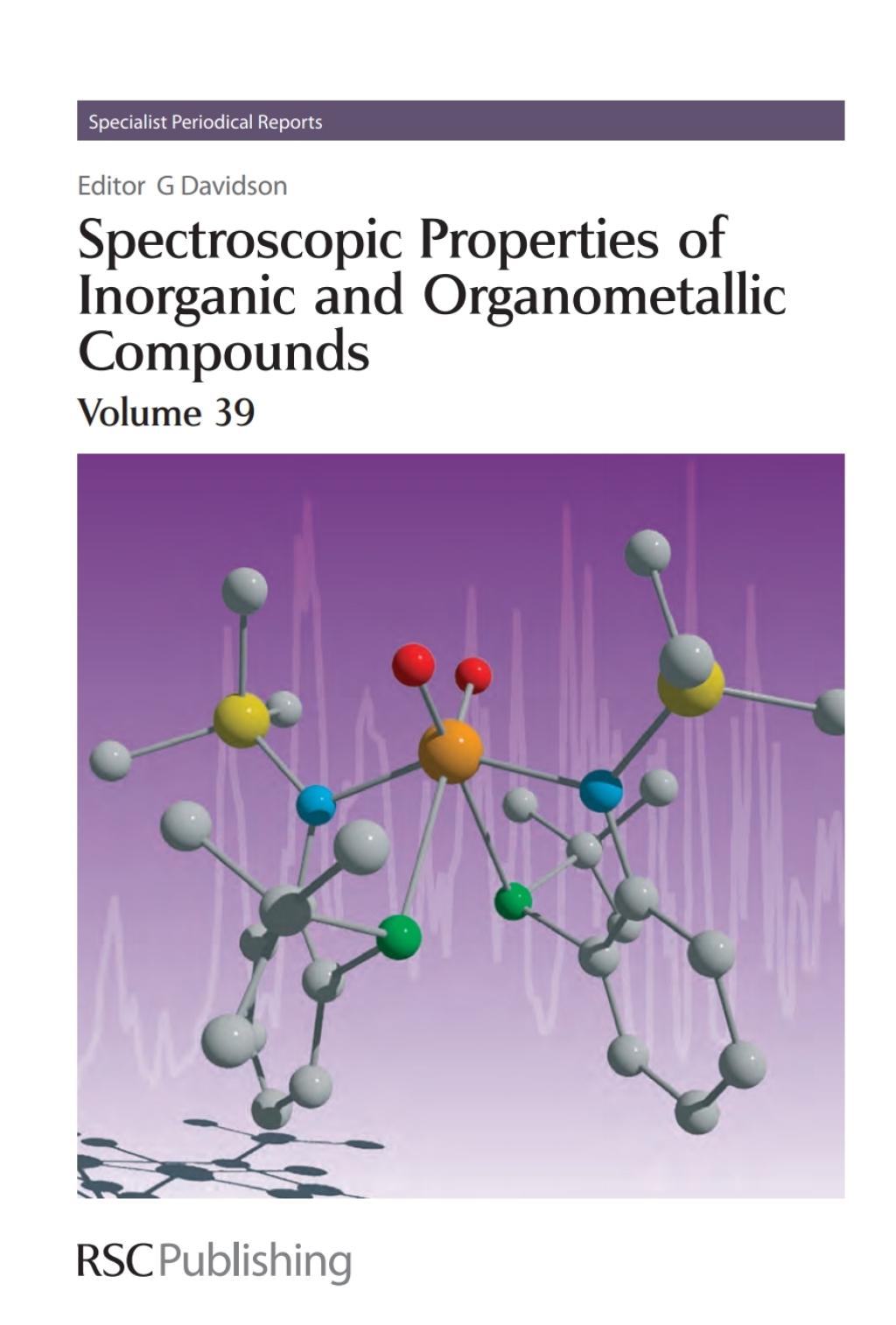 Spectroscopic Properties of Inorganic and Organometallic Compounds Volume 39 1st Edition