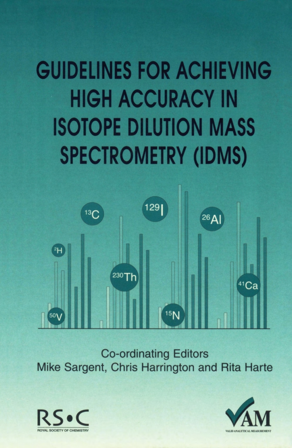 Guidelines for Achieving High Accuracy in Isotope Dilution Mass Spectrometry (IDMS) 1st Edition