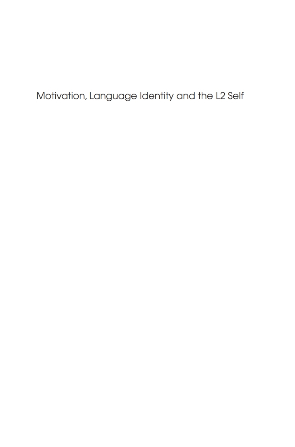 Motivation, Language Identity and the L2 Self 1st Edition