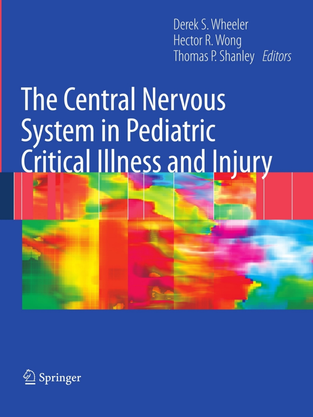 The Central Nervous System in Pediatric Critical Illness and Injury 1st Edition