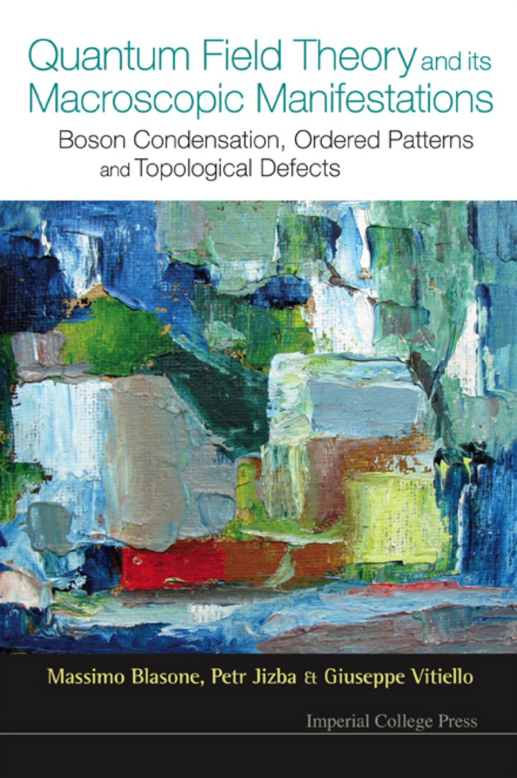 QUANTUM FIELD THEORY & ITS MACOSCOPIC... Boson Condensation, Ordered Patterns and Topological Defects 