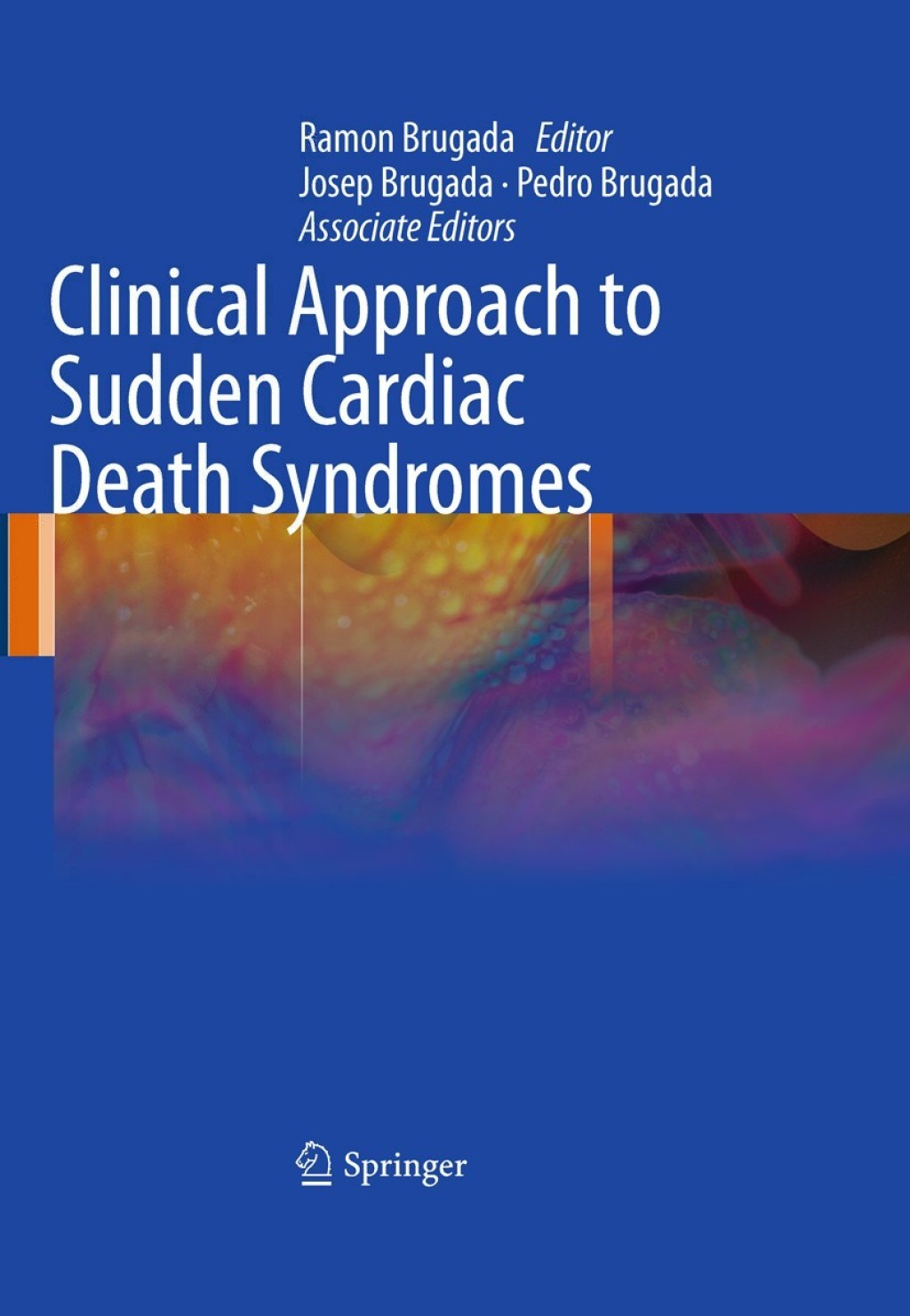 Clinical Approach to Sudden Cardiac Death Syndromes 1st Edition