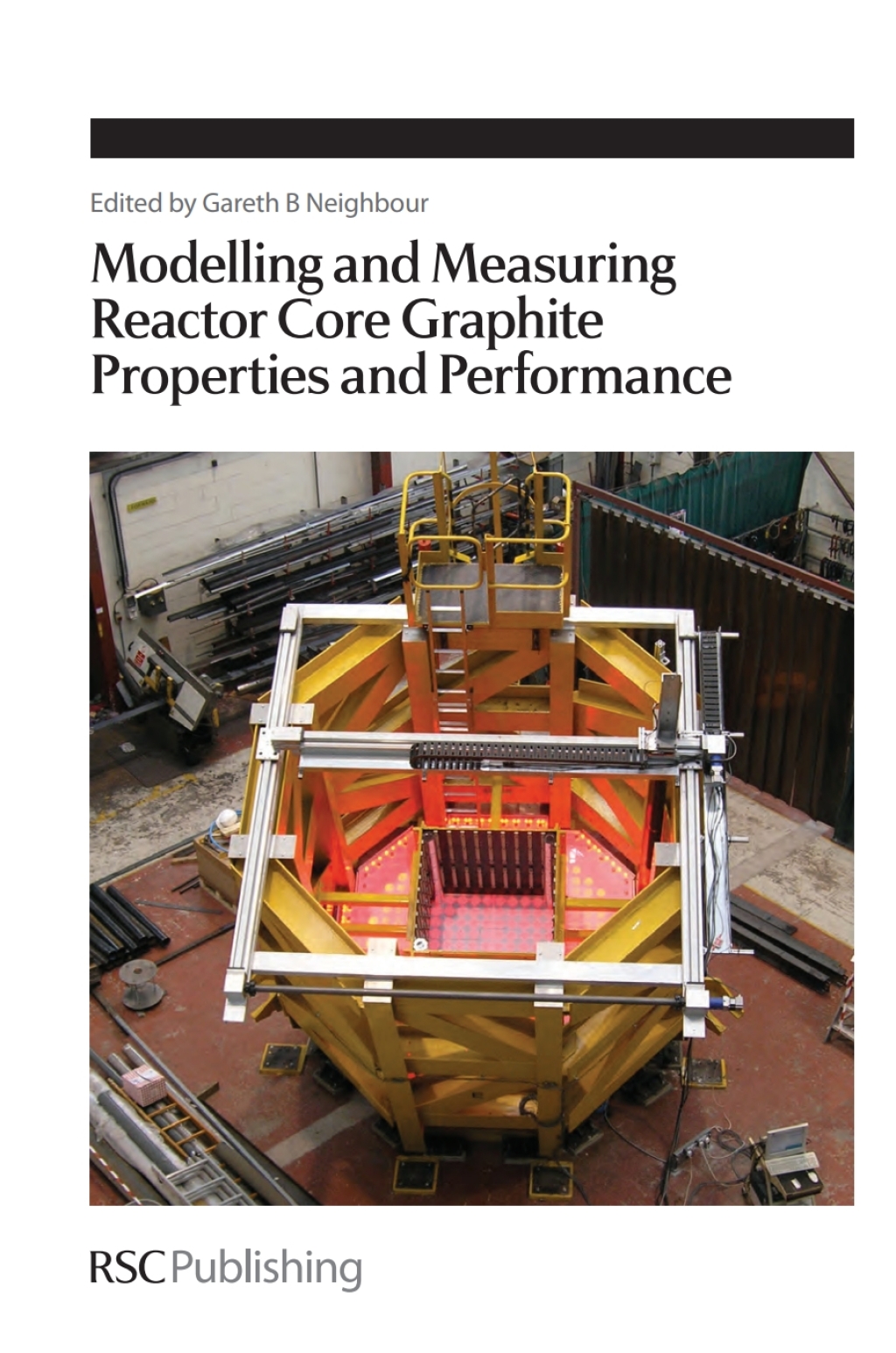 Modelling and Measuring Reactor Core Graphite Properties and Performance 1st Edition