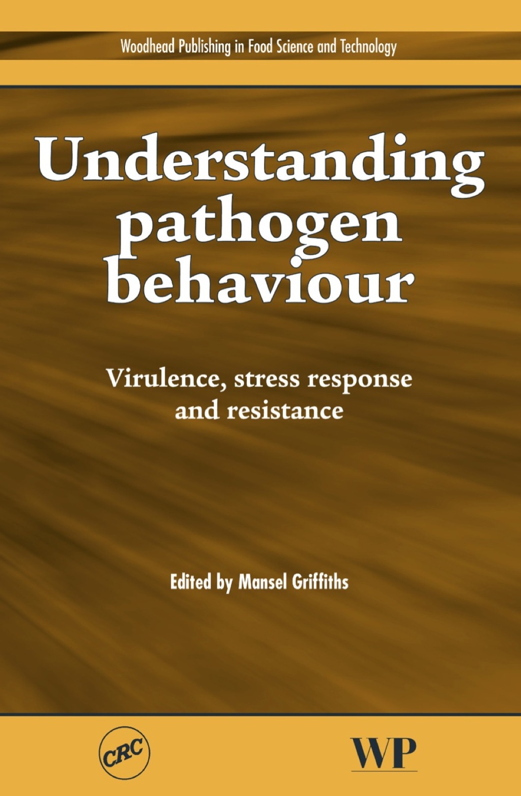 Understanding Pathogen Behaviour: Virulence, Stress Response and Resistance 