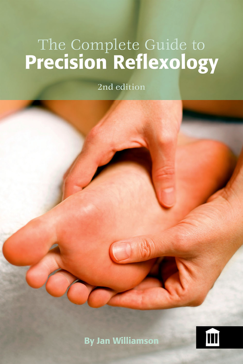 The Complete Guide to Precision Reflexology 2nd Edition 1st Edition