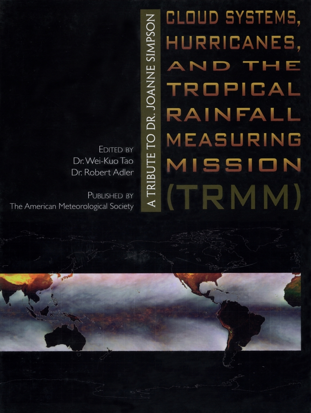 Cloud Systems, Hurricanes, and the Tropical Rainfall Measuring Mission (TRMM) A Tribute to Joanne Simpson 1st Edition