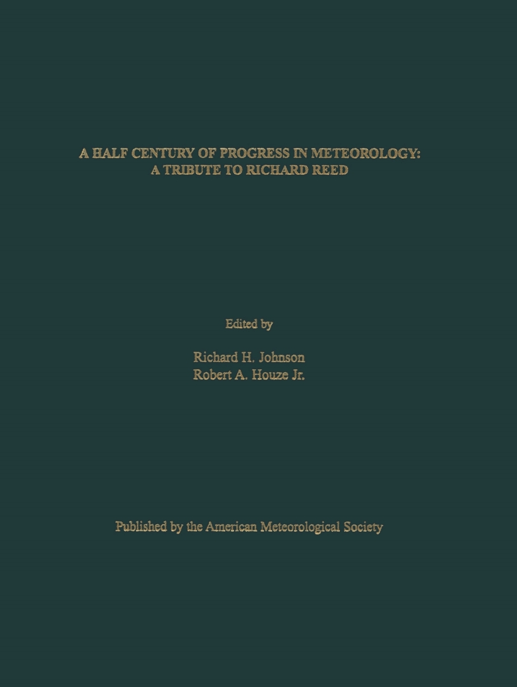 A Half Century of Progress in Meteorology A Tribute to Richard Reed 1st Edition