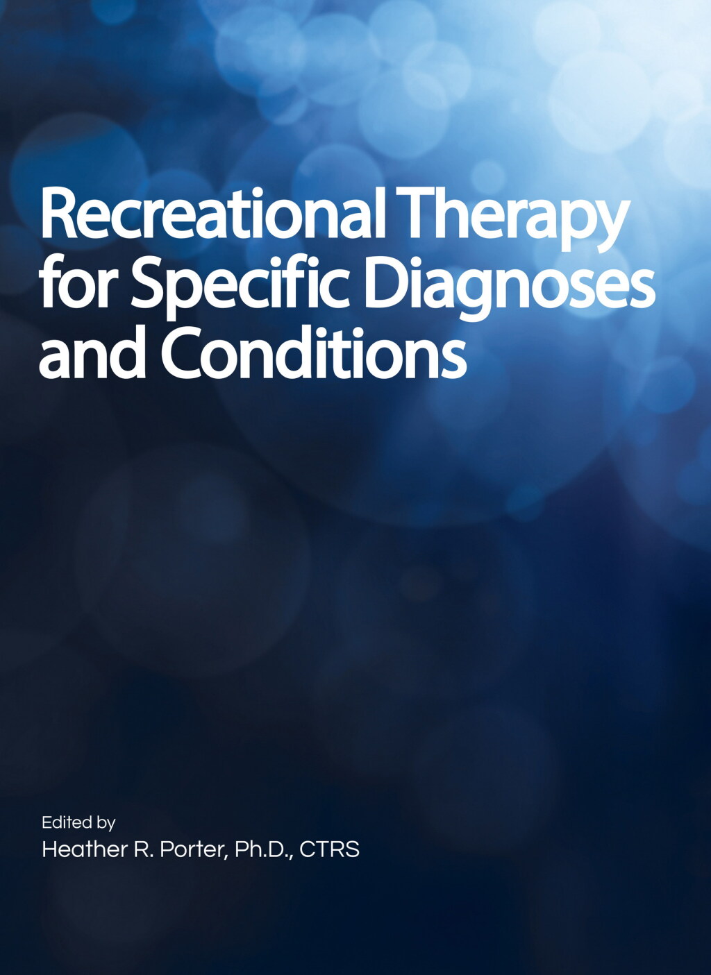 Recreational Therapy for Specific Diagnoses and Conditions 1st Edition