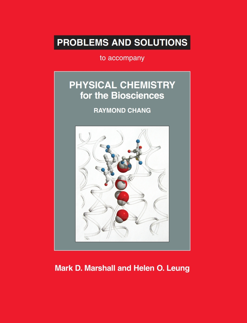 Problems and Solutions Manual to Accompany ChangÃ¢â‚¬â„¢s Physical Chemistry for the Biosciences by Raymond Chang 1st Edition
