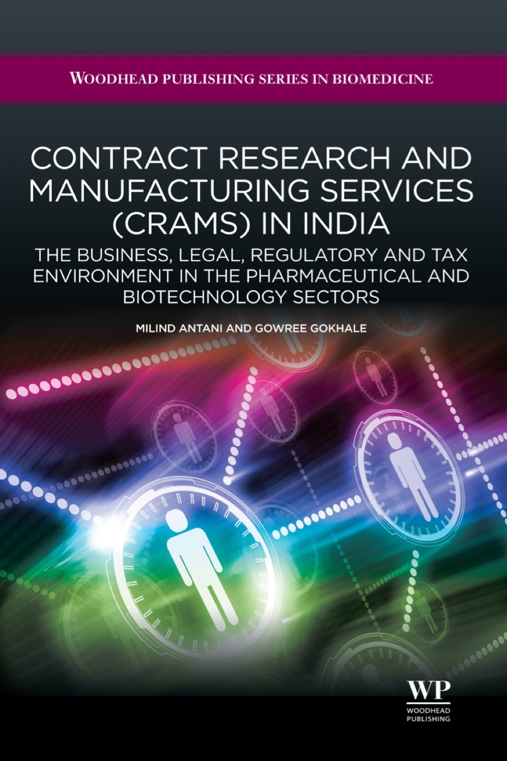 Contract Research and Manufacturing Services (CRAMS) in India: The Business, Legal, Regulatory and Tax Environment in the Pharmaceutical and Biotechnology Sectors 