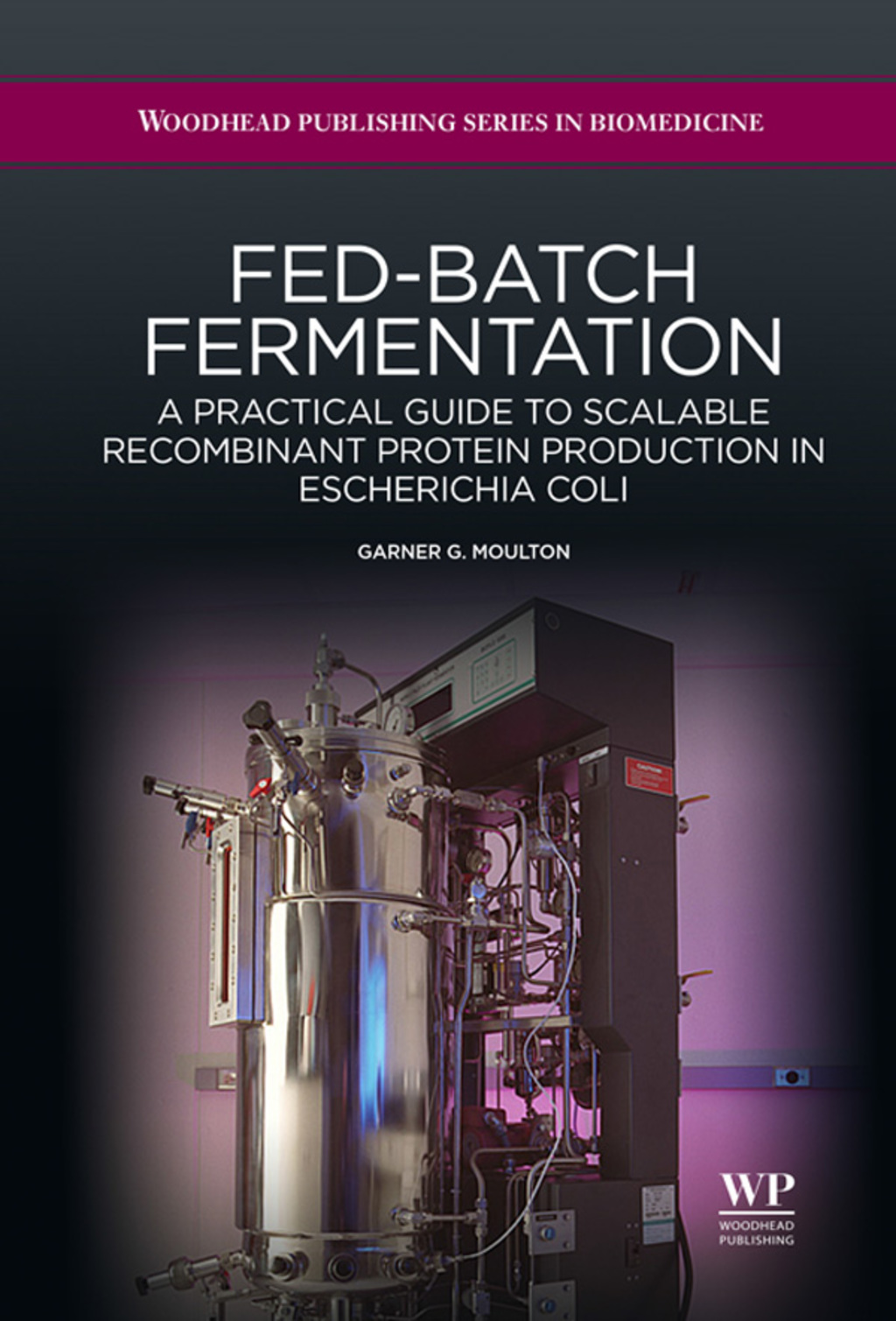 Fed-Batch Fermentation: A Practical Guide to Scalable Recombinant Protein Production in Escherichia Coli 
