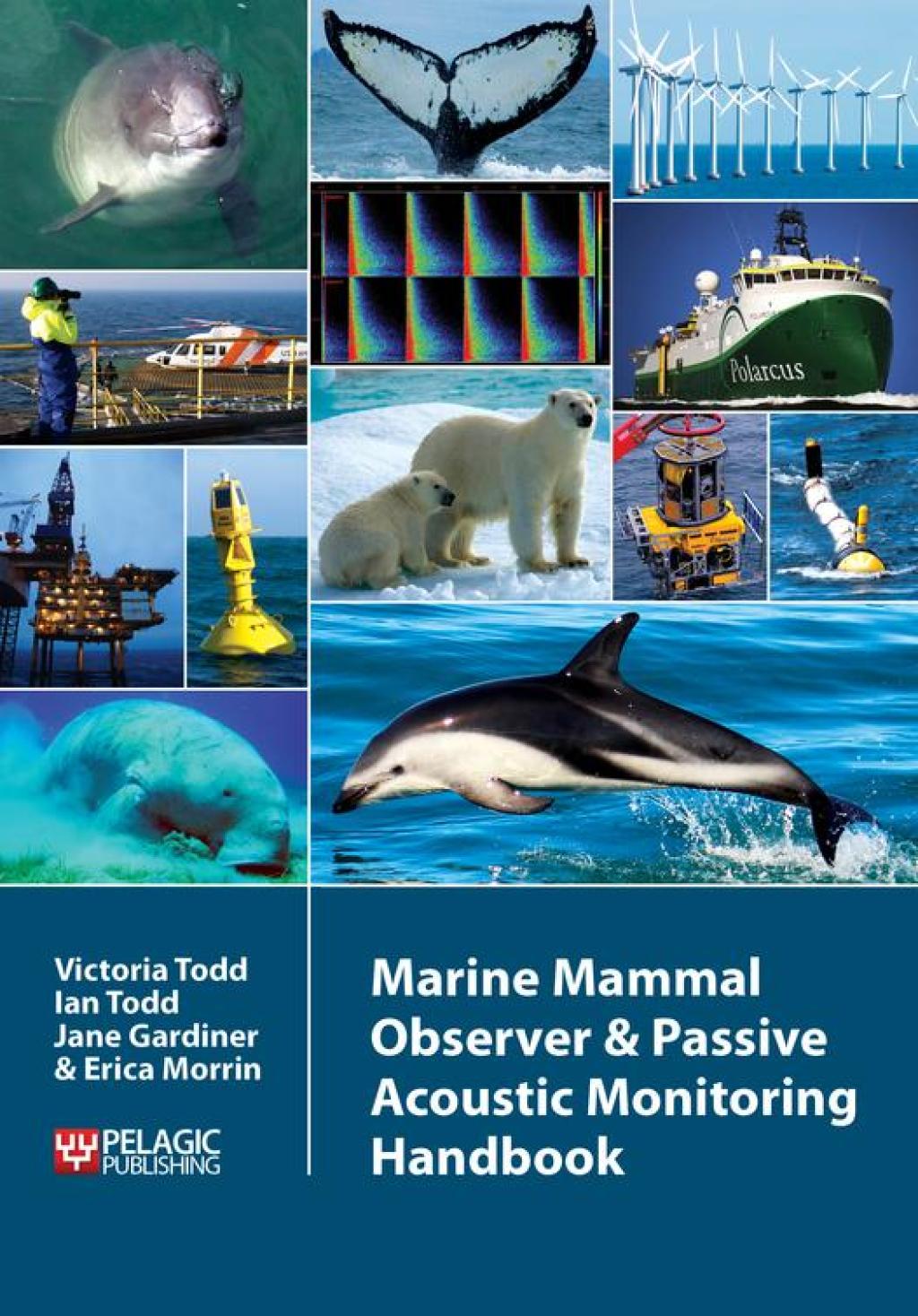 Marine Mammal Observer and Passive Acoustic Monitoring Handbook 1st Edition