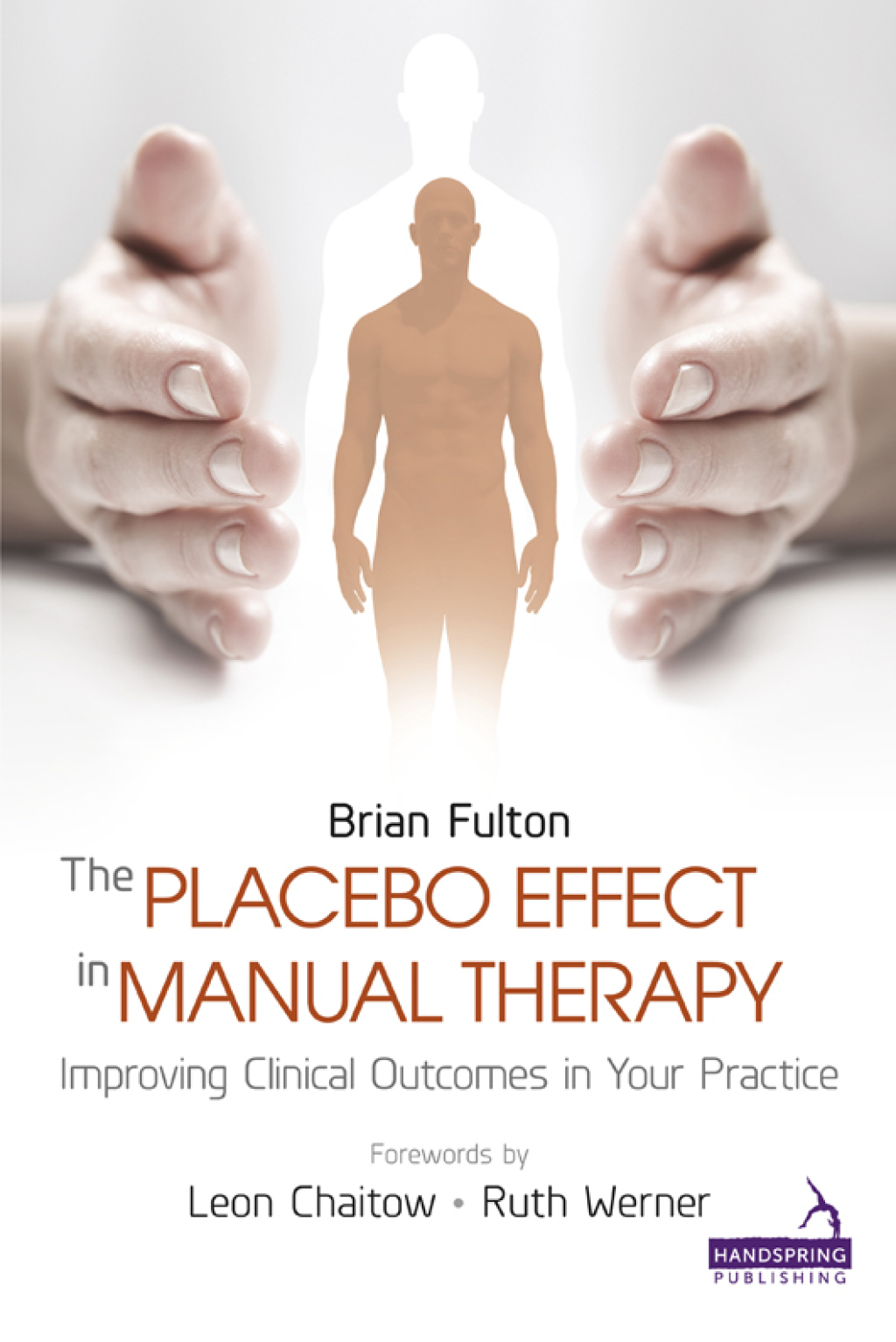 The Placebo Effect in Manual Therapy Improving Clinical Outcomes in Your Practice 