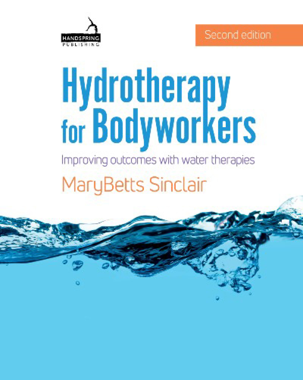 Hydrotherapy for Bodyworkers Improving Outcomes with Water Therapies 