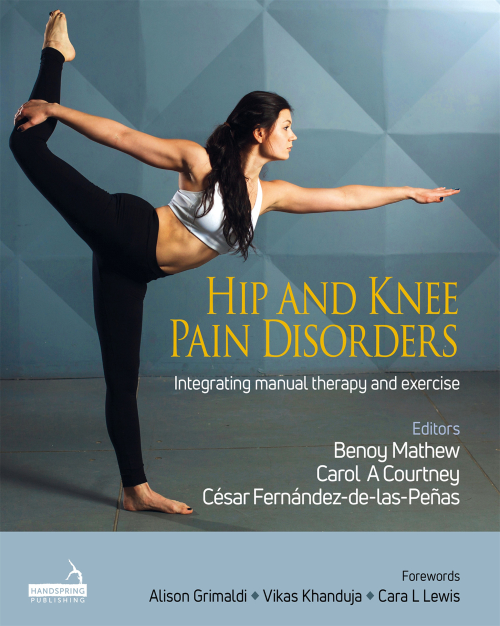 Hip and Knee Pain Disorders An evidence-informed and clinical-based approach integrating manual therapy and exercise 