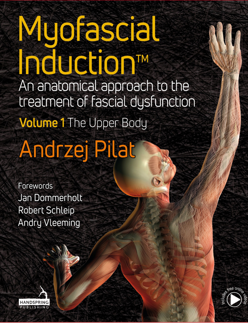 Myofascial InductionÃ¢â€žÂ¢ Volume 1: The Upper Body An Anatomical Approach to the Treatment of Fascial Dysfunction 