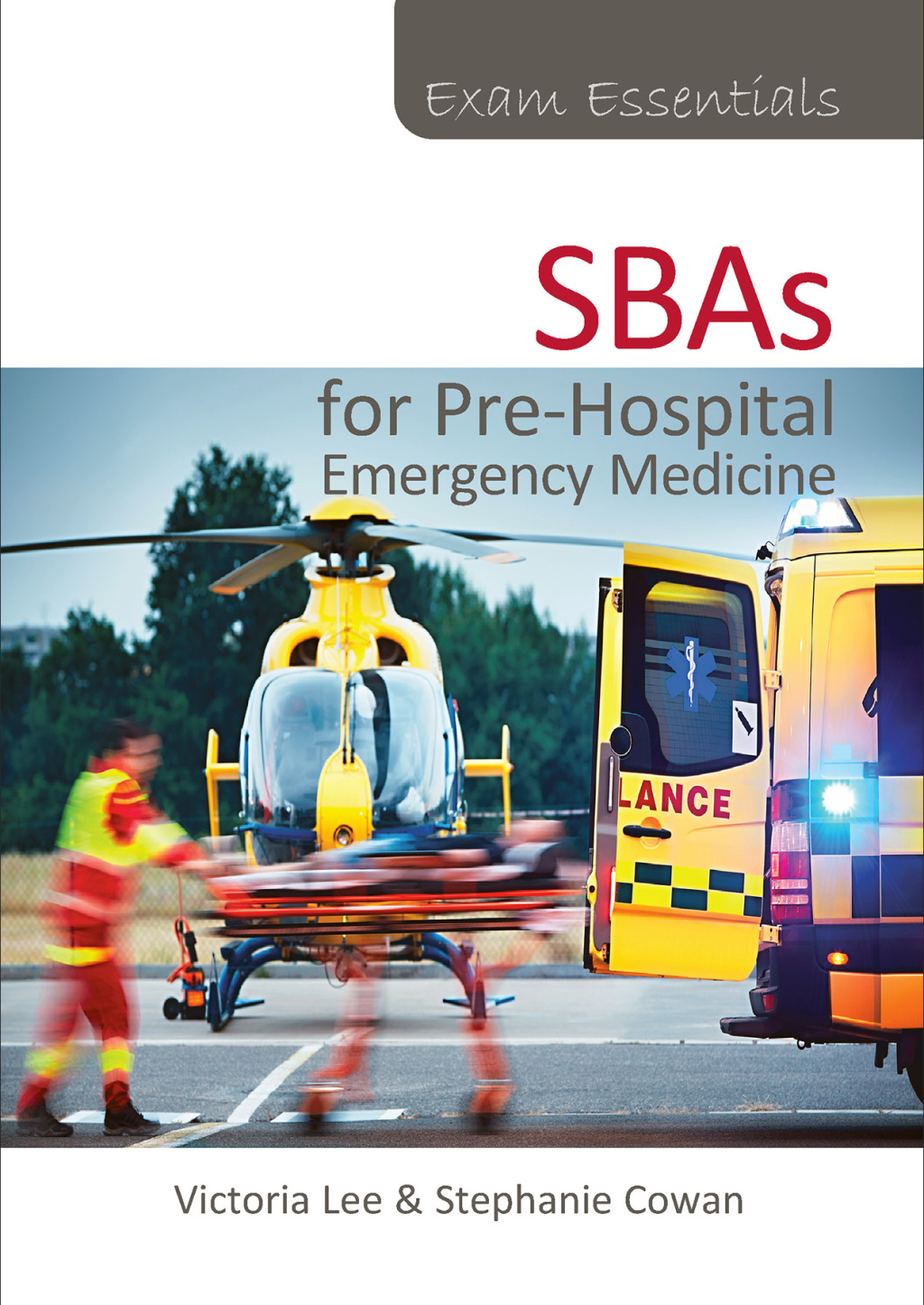 Exam Essentials: SBAs for Pre-Hospital Emergency Medicine 1st Edition