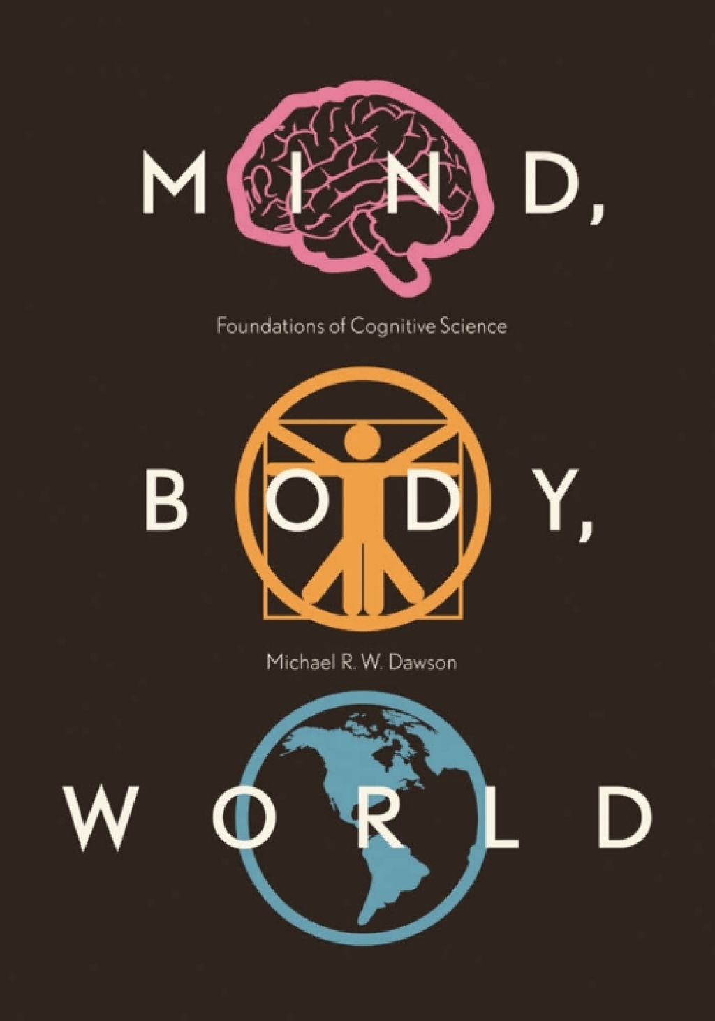 Mind, Body, World Foundations of Cognitive Science 