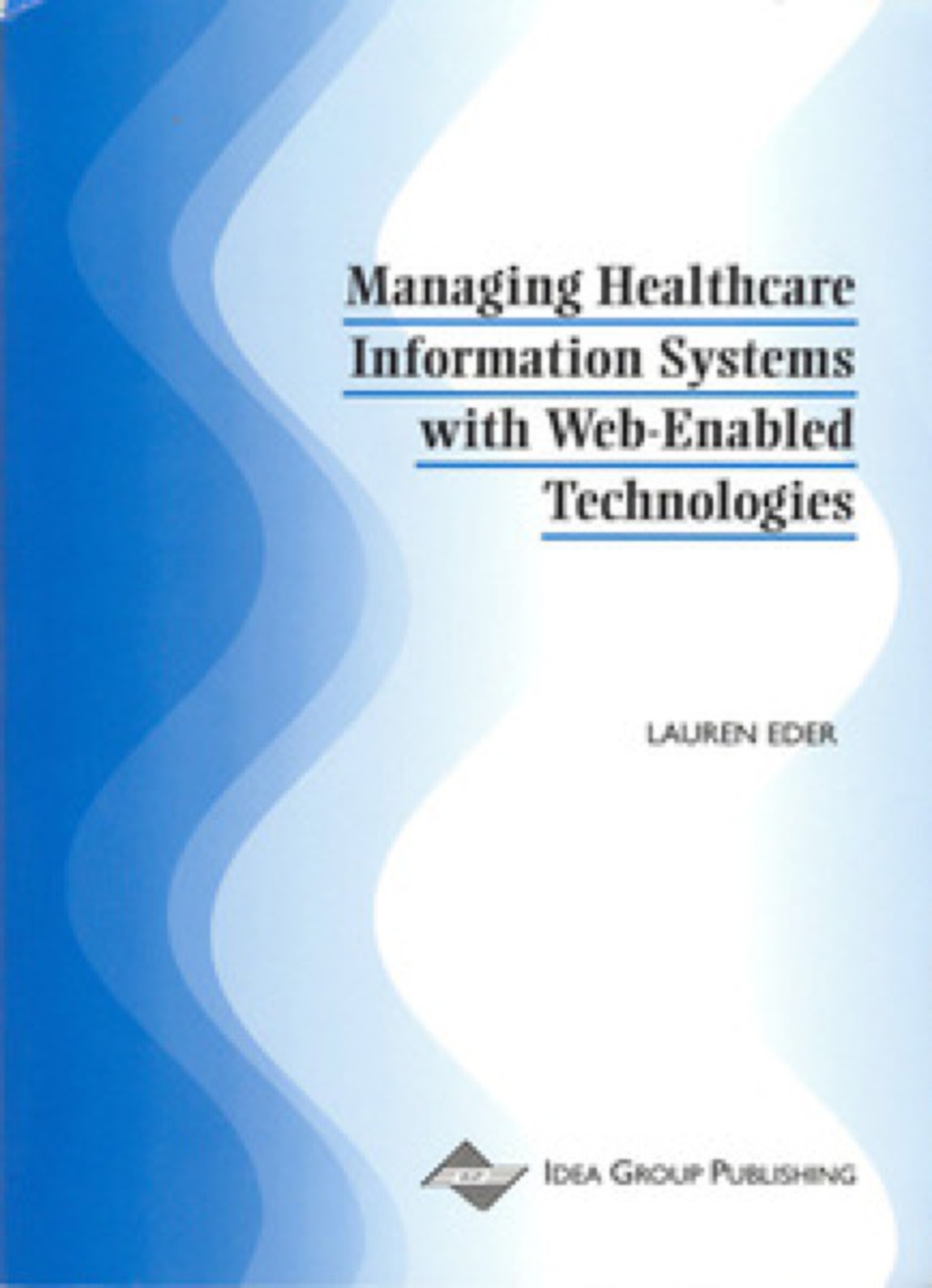Managing Healthcare Information Systems with Web-Enabled Technologies 