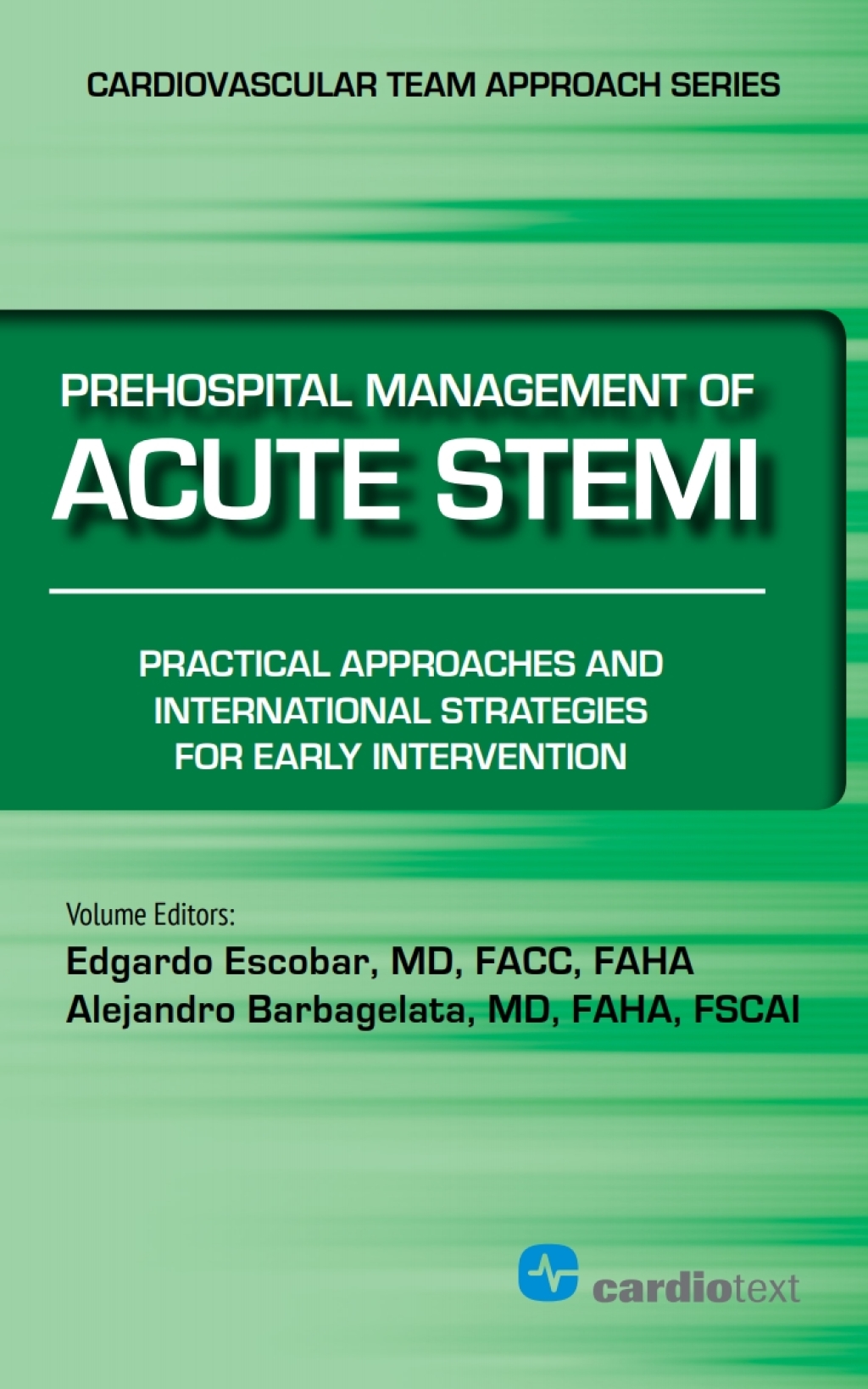Prehospital Management of Acute STEMI Practical Approaches and International Strategies for Early Intervention 1st Edition