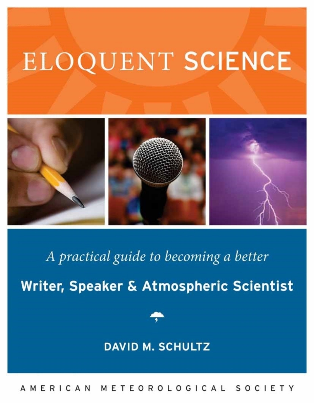Eloquent Science A Practical Guide to Becoming a Better Writer, Speaker, and Atmospheric Scientist 