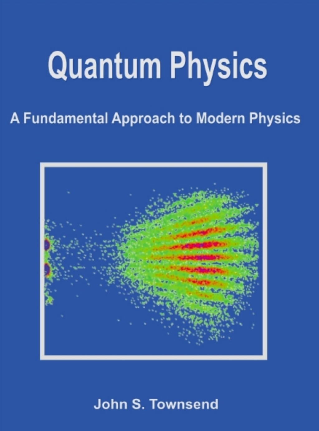 Quantum Physics A Fundamental Approach to Modern Physics 1st Edition