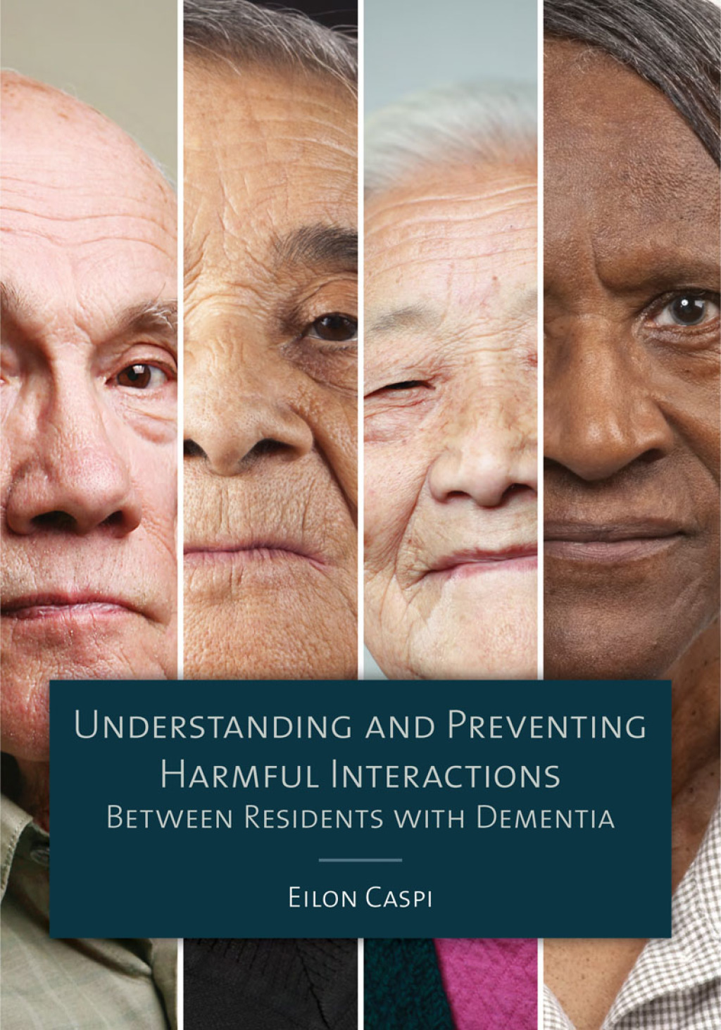 Understanding and Preventing Harmful Interactions Between Residents with Dementia 1st Edition
