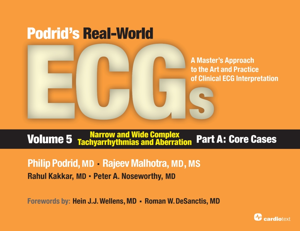 Podrids Real-World ECGs: Volume 5, Narrow and Wide Complex Tachyarrhythmias and Aberration-Part A: Core Cases 1st Edition