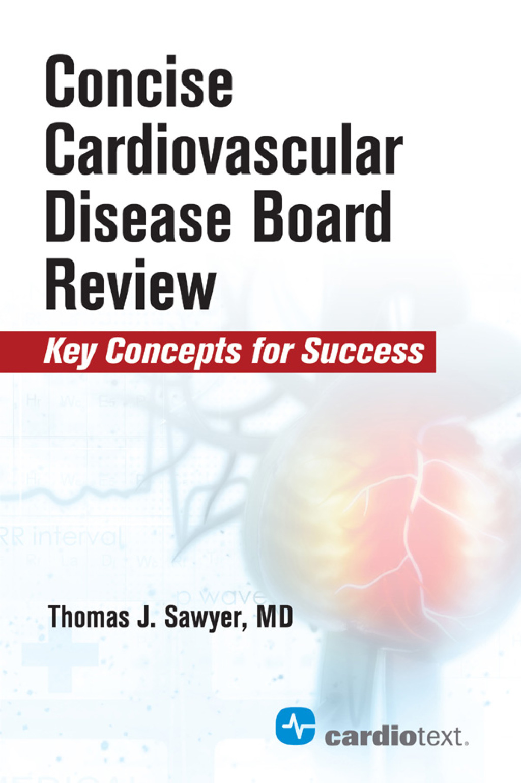 Concise Cardiac Disease Board Review Concise Cardiac Disease Board Review 1st Edition